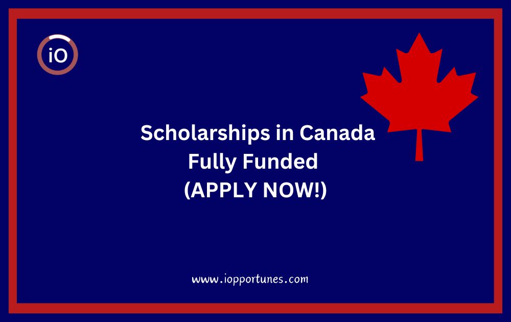 List of Fully Funded Scholarships in Canada 2024 (APPLY NOW!)